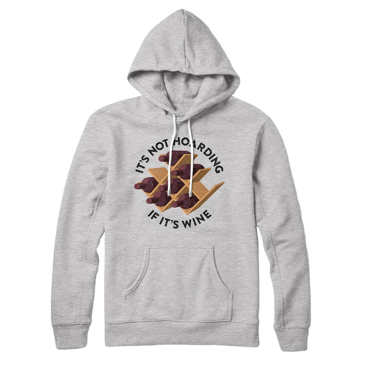 It's Not Hoarding If It's Wine Hoodie